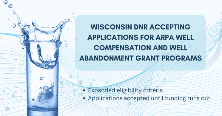 Wisconsin Department of Natural Resources (DNR) is now accepting applications for the new American Rescue Plan Act (ARPA) Well Compensation and Well Abandonment Grant Programs